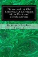 Pioneers of the Old Southwest: A Chronicle of the Dark & Bloody Ground 1548198641 Book Cover