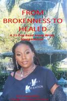 From Brokenness to Healed: A 21-Day Read Along Write Along Journal 1387995839 Book Cover