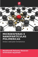 MICROESFERAS E NANOPARTÍCULAS POLIMÉRICAS: Síntese e Aplicações Farmacêuticas 6205720299 Book Cover