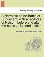 A Narrative of the Battle of St. Vincent: With Anecdotes of Nelson, Before and After the Battle. Second Edition 1241418950 Book Cover