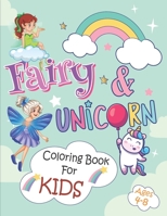 Fairy & Unicorn Coloring Book For Kids Ages 4-8: A Funy Coloring Book For Girls Who loves Fairies And Unicorn - Kids Coloring Book Ages 4,5,6,7,8 B096TTDMMP Book Cover