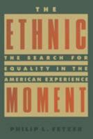 The Ethnic Moment: The Search for Equality in the American Experience: The Search for Equality in the American Experience 1563249278 Book Cover