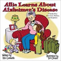 Allie Learns About Alzheimer's Disease: A Family Story About Love, Patience, and Acceptance 1891383159 Book Cover