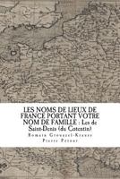 Les Noms de Lieux de France Portant Votre Nom de Famille: Les de Saint-Denis: (Du Cotentin) 1719032688 Book Cover