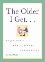 The Older I Get...: Light Verse from a Senior Perspective 0762428600 Book Cover