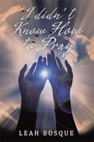 I Didn't Know How to Pray 151448885X Book Cover