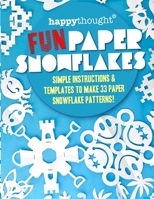 Happythought Fun Paper Snowflakes: Simple instructions & templates to make 33 Paper Snowflake patterns! (Happythought craft workbooks) B0FK3QFN18 Book Cover