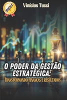 O Poder da Gestão Estratégica: Transformando finanças e resultados (Portuguese Edition) B0DT8HCG6V Book Cover