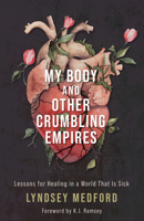 My Body and Other Crumbling Empires 150648431X Book Cover