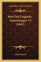 Bref Och Dagboks-Anteckningar V2 (1842) 1167617525 Book Cover