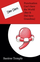 Dear Diary: Punctuation Can't Save the World (But It Did Save Grandma) (Dear Diary Style Files) 1777295157 Book Cover