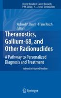 Recent Results in Cancer Research, Volume 194: Theranostics, Gallium-68, and Other Radionuclides: A Pathway to Personalized Diagnosis and Treatment 3642441602 Book Cover
