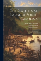 The Statutes at Large of South Carolina: Acts, 1685-1716 1021605263 Book Cover