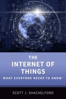 The Internet of Things: What Everyone Needs to Know(r) 0190943807 Book Cover