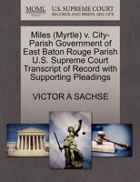 Miles (Myrtle) v. City-Parish Government of East Baton Rouge Parish U.S. Supreme Court Transcript of Record with Supporting Pleadings 1270626213 Book Cover