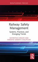Railway Safety Management: Systems, Practices and Emerging Trends (Routledge Studies in Transport Analysis) 1041111878 Book Cover