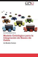 Modelo Ontologico Para La Integracion de Bases de Datos 3846576719 Book Cover