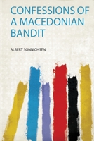 Confessions of a Macedonian Bandit: A Californian in the Balkan Wars 160206153X Book Cover