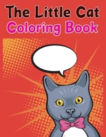 The Little Cat Coloring Book: Cat Coloring Books For Kids Ages 6-10 B097F486KJ Book Cover