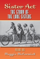 Sister Act - The Story of the Lane Sisters Volume One B0G2LNB9LJ Book Cover