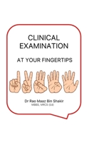 CLINICAL EXAMINATION AT YOUR FINGERTIPS B0CJ4CWP3F Book Cover