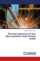 Thermal exposure of low alloy-stainless steel friction welds 6139866367 Book Cover