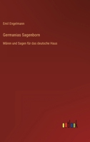 Germanias Sagenborn: Mären und Sagen für das deutsche Haus 3368453572 Book Cover