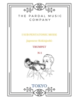 I SUB PENTATONIC MODE Japonese-Kokinjoshi- TRUMPET N-1: TOKIO (I SUB PENTATONIC MODE Japonese-Kokinjoshi- TRUMPET TOKIO) B08T626XKH Book Cover