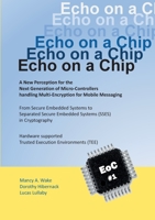 Echo on a Chip - Secure Embedded Systems in Cryptography: A New Perception for the Next Generation of Micro-Controllers handling Encryption for Mobile Messaging 375191644X Book Cover