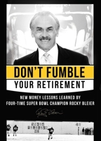 Don't Fumble Your Retirement: New Money Lessons Learned By Four-Time Super Bowl Champion Rocky Bleier 1599322900 Book Cover