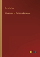 A Grammar of the Greek Language 3368134000 Book Cover