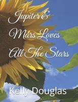 Jupiter & Mars Loves All The Stars B0DWFQW4G1 Book Cover