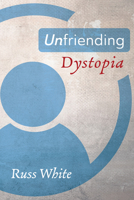 Unfriending Dystopia 1725270501 Book Cover