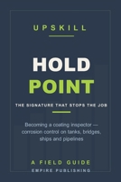 Hold Point: Becoming a Coating Inspector — Corrosion Control on Tanks, Bridges, Ships and Pipelines, and the Inspection Ticket Nobody Explains (A Field Guide) B0HFHBQ1XS Book Cover
