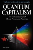 Quantum Capitalism: The Virtuous Science of Money, Power, and Prosperity 0615691854 Book Cover