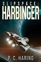 Slipspace: Harbinger 1545253668 Book Cover