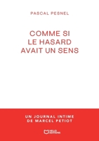 Comme si le hasard avait un sens - un journal intime de Marcel Petiot (French Edition) 2386738469 Book Cover