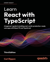 Learn React with TypeScript: A beginner's guide to building real-world, production-ready web apps with React 19 and TypeScript 1836643179 Book Cover