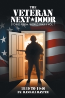 The Veteran Next Door: Stories from World War II Vol. 1 1491803797 Book Cover