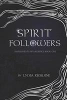 Spirit Followers (Instruments of Sacrifice, #1) 1540578593 Book Cover