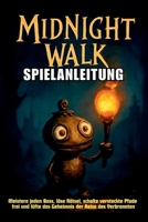 MIDNIGHT WALK SPIELANLEITUNG: Meistere jeden Boss, löse Rätsel, schalte versteckte Pfade frei und lüfte das Geheimnis der Reise des Verbrannten (German Edition) B0F7LBN588 Book Cover
