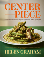 Centrepiece: Bold Recipes to Celebrate and Elevate Veg 1783256540 Book Cover