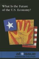 What Is the Future of the U.S. Economy? 0737739428 Book Cover