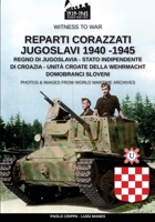 Reparti corazzati Jugoslavi 1940-1945 (Witness to war) (Italian Edition) 8893275945 Book Cover