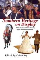 Southern Heritage on Display: Public Ritual and Ethnic Diversity Within Southern Regionalism 0817312277 Book Cover