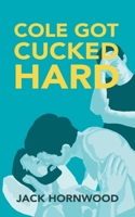 Cole Got Cucked Hard 0473647060 Book Cover