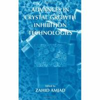 Advances in Crystal Growth Inhibition Technologies 0306464993 Book Cover
