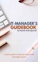 IT Managers Guidebook: A Starter Guide for Aspiring Leaders in the Technology Industry 0646879367 Book Cover