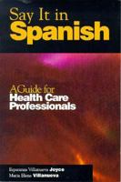 Say It in Spanish: A Guide for Health Care Professionals (Say It in Spanish) 0721649556 Book Cover