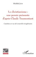 Le christianisme : une pensée puissante d'après Claude Tresmontant: Catéchèse en vue de la nouvelle évangélisation (Religions Et Spiritualité) (French Edition) 2343098417 Book Cover